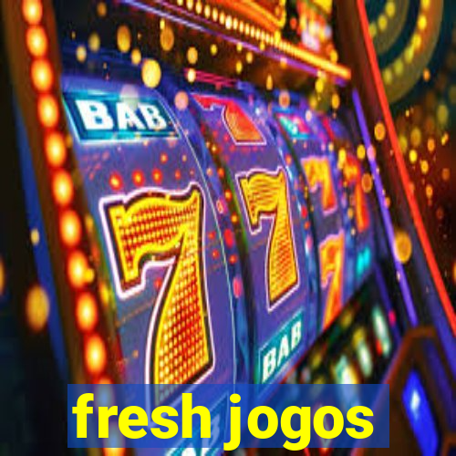 fresh jogos